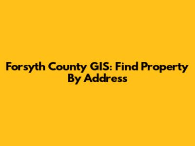 Forsyth County GIS: Find Property By Address