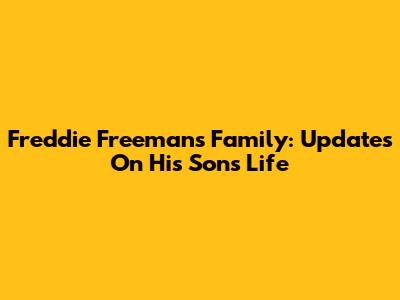Freddie Freeman's Family: Updates On His Son's Life