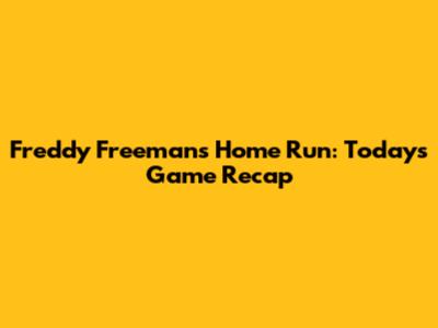 Freddy Freeman's Home Run: Today's Game Recap