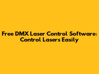 Free DMX Laser Control Software: Control Lasers Easily