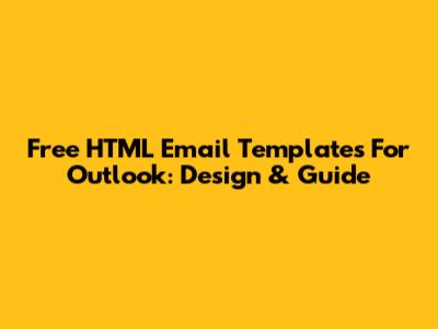 Free HTML Email Templates For Outlook: Design & Guide