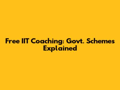 Free IIT Coaching: Govt. Schemes Explained