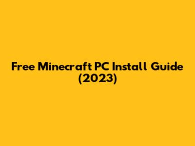 Free Minecraft PC Install Guide (2023)
