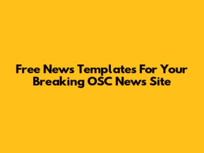 Free News Templates For Your Breaking OSC News Site