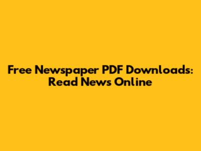 Free Newspaper PDF Downloads: Read News Online