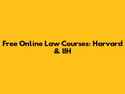 Free Online Law Courses: Harvard & IIH