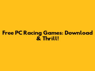 Free PC Racing Games: Download & Thrill!