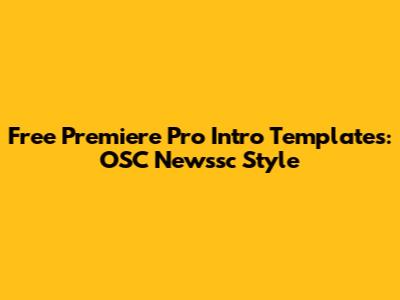 Free Premiere Pro Intro Templates: OSC Newssc Style
