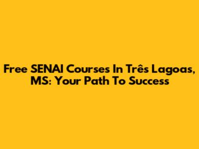 Free SENAI Courses In Três Lagoas, MS: Your Path To Success