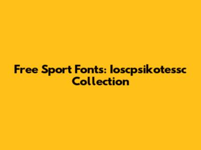 Free Sport Fonts: Ioscpsikotessc Collection