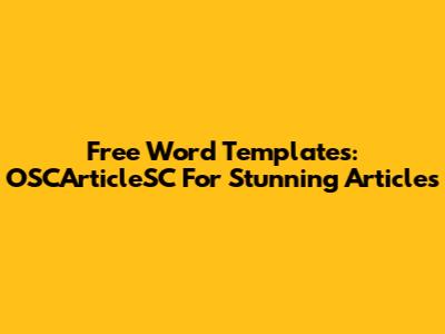 Free Word Templates: OSCArticleSC For Stunning Articles