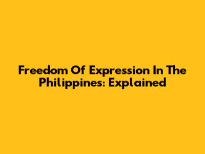 Freedom Of Expression In The Philippines: Explained