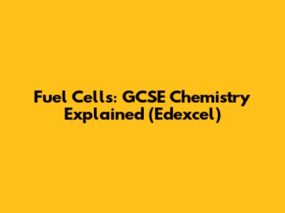 Fuel Cells: GCSE Chemistry Explained (Edexcel)