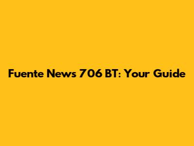 Fuente News 706 BT: Your Guide