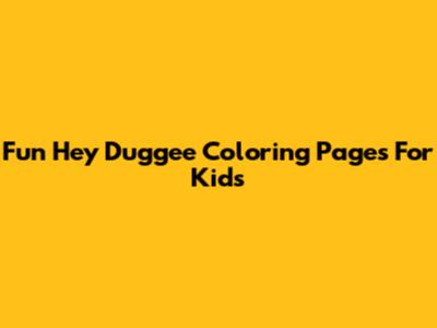 Fun Hey Duggee Coloring Pages For Kids