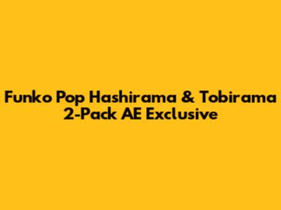 Funko Pop Hashirama & Tobirama 2-Pack AE Exclusive