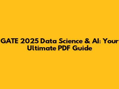 GATE 2025 Data Science & AI: Your Ultimate PDF Guide