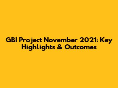 GBI Project November 2021: Key Highlights & Outcomes
