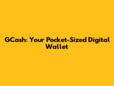 GCash: Your Pocket-Sized Digital Wallet
