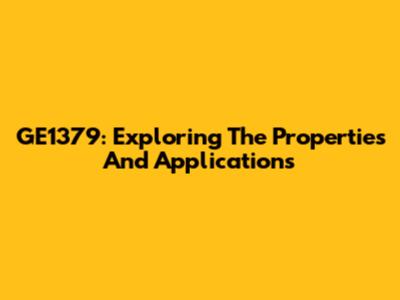 GE1379: Exploring The Properties And Applications
