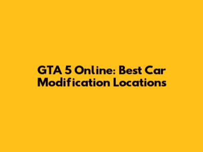 GTA 5 Online: Best Car Modification Locations