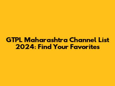 GTPL Maharashtra Channel List 2024: Find Your Favorites