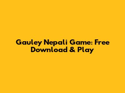 Gauley Nepali Game: Free Download & Play