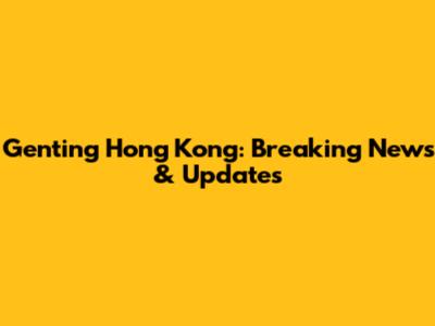 Genting Hong Kong: Breaking News & Updates