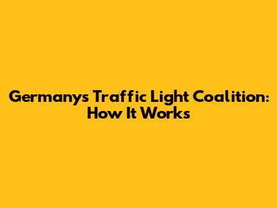 Germany's Traffic Light Coalition: How It Works