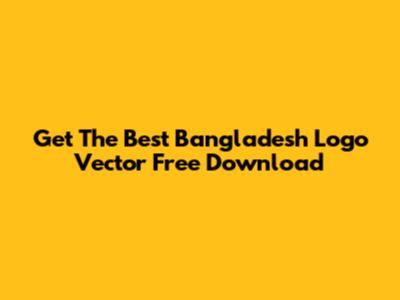Get The Best Bangladesh Logo Vector Free Download