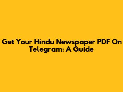 Get Your Hindu Newspaper PDF On Telegram: A Guide