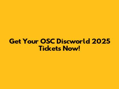 Get Your OSC Discworld 2025 Tickets Now!