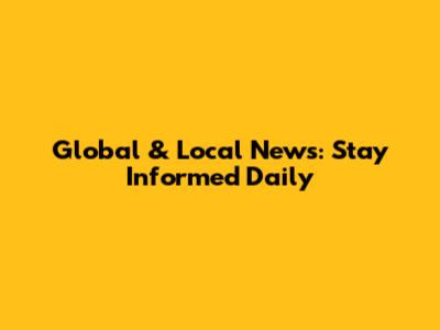 Global & Local News: Stay Informed Daily