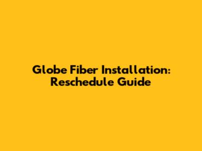Globe Fiber Installation: Reschedule Guide