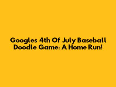 Google's 4th Of July Baseball Doodle Game: A Home Run!