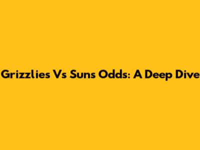 Grizzlies Vs Suns Odds: A Deep Dive