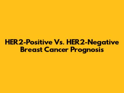 HER2-Positive Vs. HER2-Negative Breast Cancer Prognosis