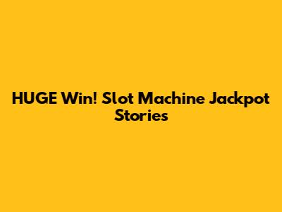HUGE Win! Slot Machine Jackpot Stories
