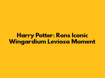 Harry Potter: Ron's Iconic 'Wingardium Leviosa' Moment