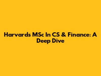 Harvard's MSc In CS & Finance: A Deep Dive