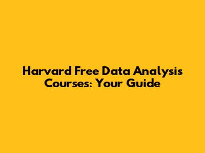 Harvard Free Data Analysis Courses: Your Guide