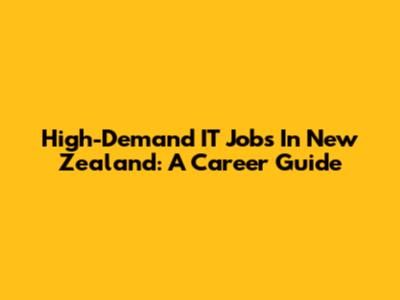 High-Demand IT Jobs In New Zealand: A Career Guide