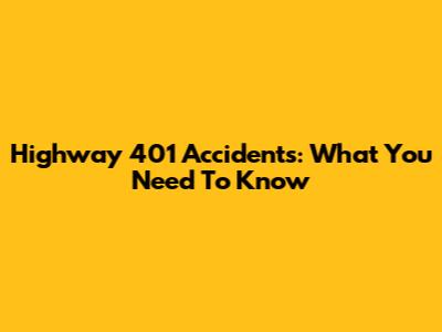 Highway 401 Accidents: What You Need To Know