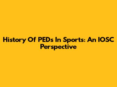 History Of PEDs In Sports: An IOSC Perspective