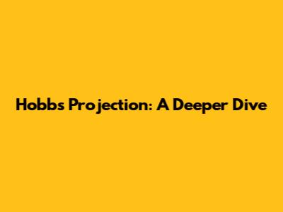 Hobbs Projection: A Deeper Dive
