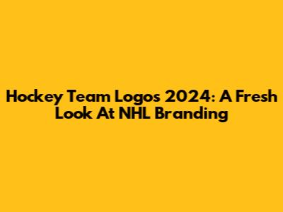 Hockey Team Logos 2024: A Fresh Look At NHL Branding