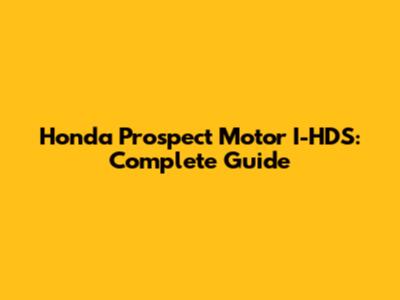 Honda Prospect Motor I-HDS: Complete Guide