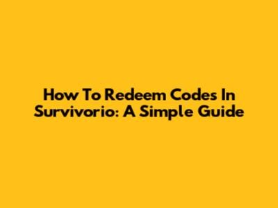 How To Redeem Codes In Survivorio: A Simple Guide