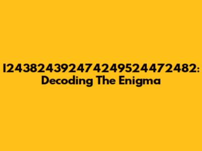 I243824392474249524472482: Decoding The Enigma