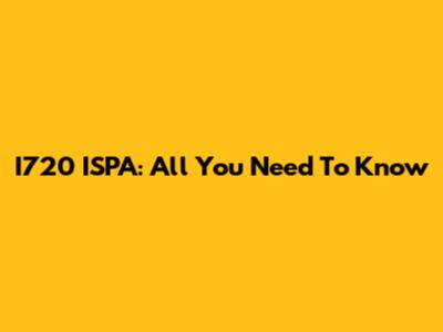 I720 ISPA: All You Need To Know